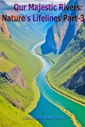 Our Majestic Rivers: Nature s Lifelines Part-3