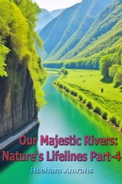 Our Majestic Rivers: Nature s Lifelines Part-4