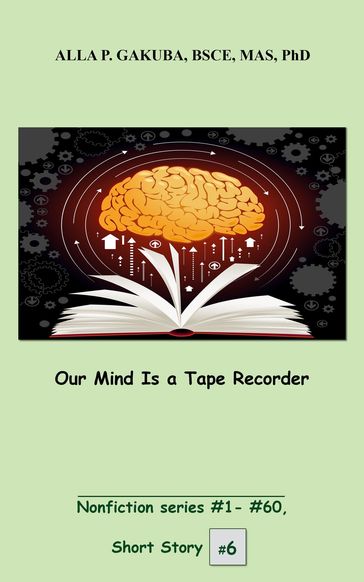 Our Mind Is a Tape Recorder. - Alla P. Gakuba