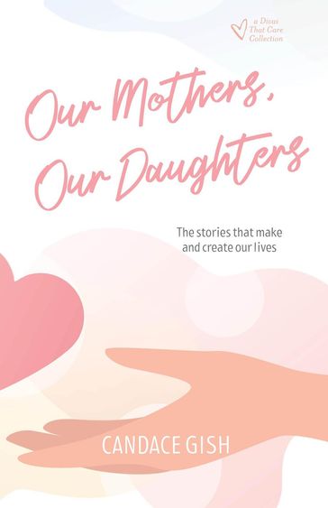 Our Mothers, Our Daughters - Candace Gish