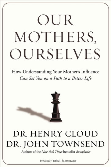Our Mothers, Ourselves - Henry Cloud - John Townsend