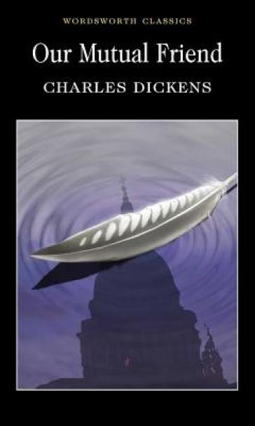 Our Mutual Friend - Charles Dickens