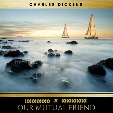 Our Mutual Friend - Charles Dickens