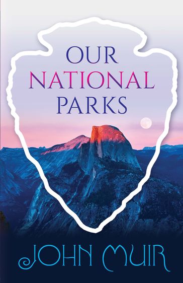 Our National Parks - John Muir