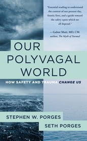 Our Polyvagal World: How Safety and Trauma Change Us