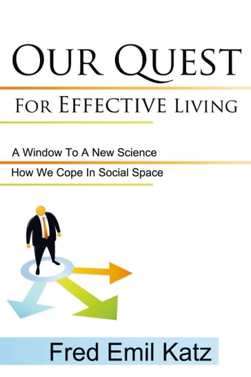 Our Quest for Effective Living - Fred Emil Katz