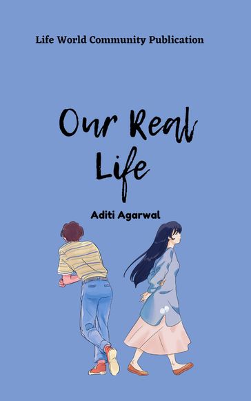 Our Real Life - Aditi Agarwal