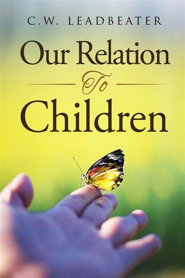 Our Relation to Children - C.W. Leadbeater
