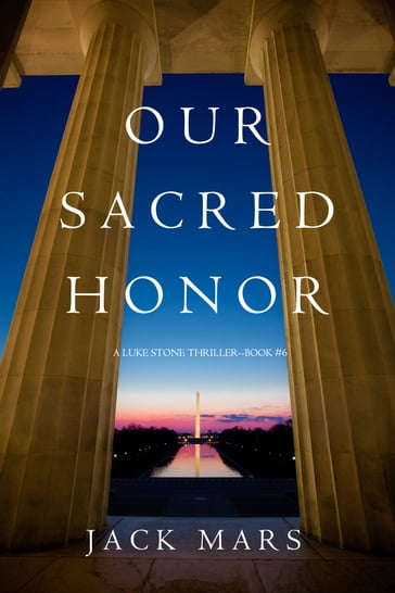 Our Sacred Honor (A Luke Stone ThrillerBook 6) - Jack Mars