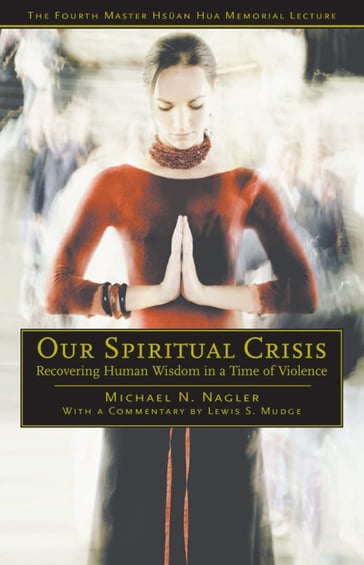 Our Spiritual Crisis - Michael N. Nagler - Lewis S. Mudge