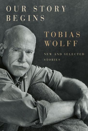 Our Story Begins - Tobias Wolff