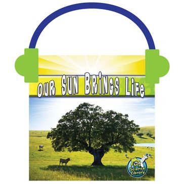 Our Sun Brings Life - Conrad J. Storad