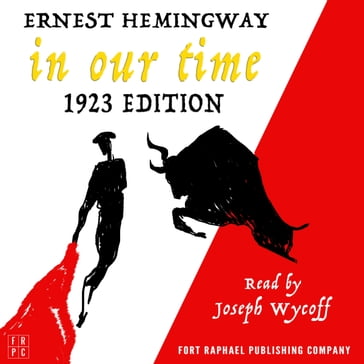 In Our Time - 1923 Edition - Unabridged - Ernest Hemingway