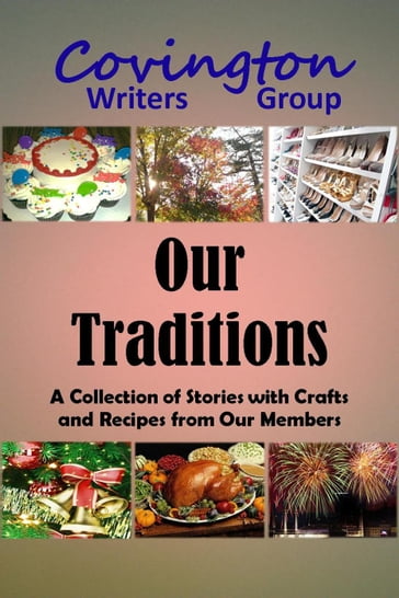 Our Traditions - Alvena Stanfield - Brad Hudepohl - Covington Writers Group - Elle Mott - Gary Reed - Ginny Shephard - James Ballard - Jenny Breeden - Mikey Chlanda - Patti Kay Emerson