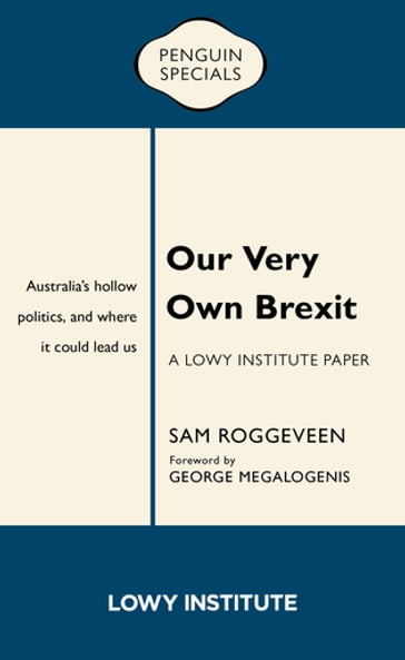 Our Very Own Brexit: A Lowy Institute Paper: Penguin Special - Sam Roggeveen