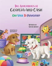 Our Visit to Playgroup: The Adventures of Georgia and Cash