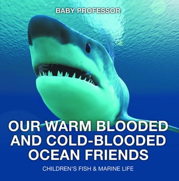 Our Warm Blooded and Cold-Blooded Ocean Friends   Children's Fish & Marine Life - Baby Professor