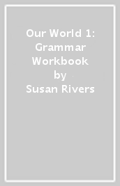 Our World 1: Grammar Workbook