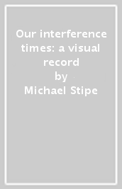 Our interference times: a visual record