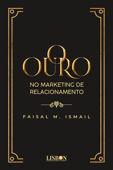 O Ouro no Marketing de Relacionamento - Faisal M. Ismail