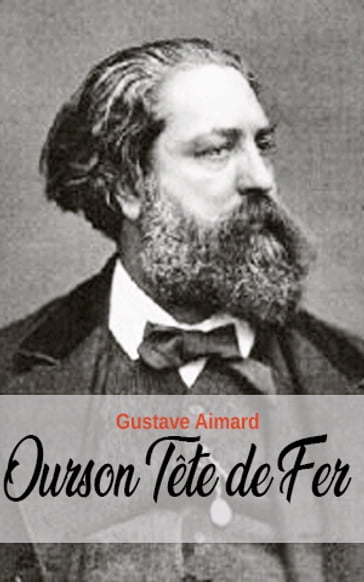 Ourson Tête de Fer - Gustave Aimard