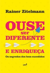 Ouse ser diferente e enriqueça