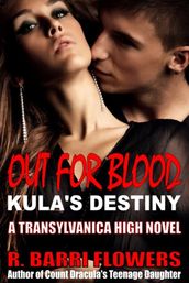 Out For Blood: Kula s Destiny (Transylvanica High Series)