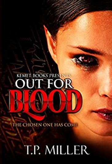 Out For Blood: The Chosen One Has Come - T.P. Miller