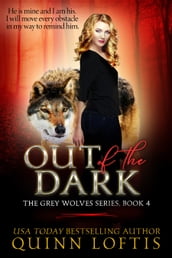 Out Of The Dark, Book 4 The Grey Wolves Series