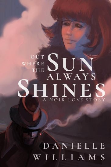 Out Where the Sun Always Shines - Danielle Williams