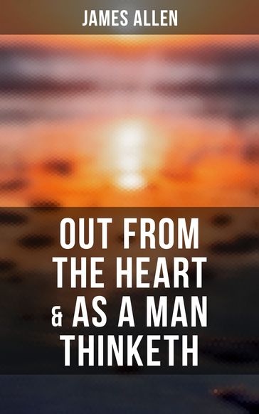 Out from the Heart & As a Man Thinketh - Allen James