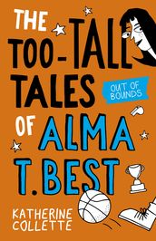 Out of Bounds (The Too-Tall Tales of Alma T Best, #1)