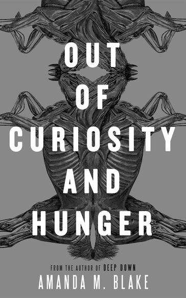 Out of Curiosity and Hunger - Amanda M. Blake