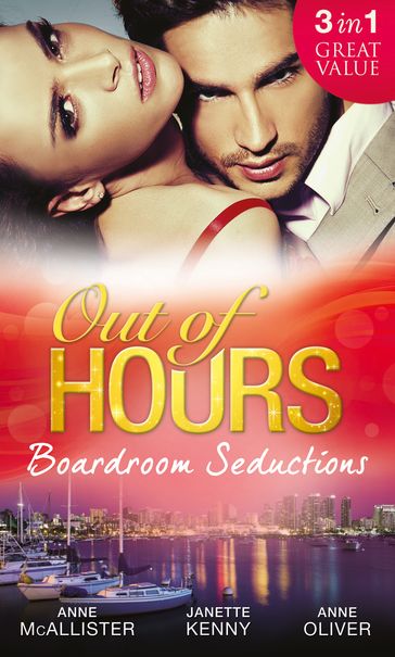 Out of Hours...Boardroom Seductions: One-Night Mistress...Convenient Wife / Innocent in the Italian's Possession / Hot Boss, Wicked Nights - Anne McAllister - Janette Kenny - Anne Oliver