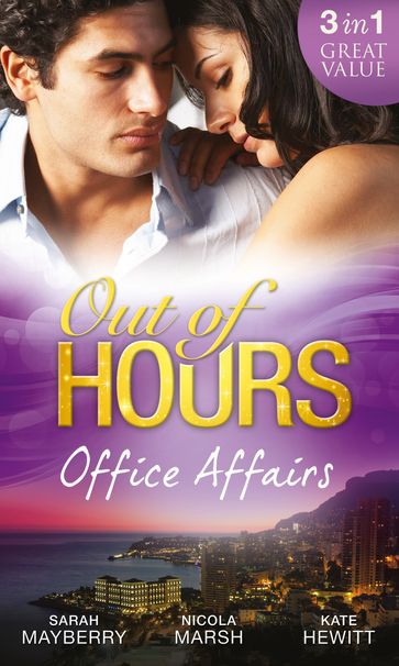Out of Hours...Office Affairs: Can't Get Enough / Wild Nights with her Wicked Boss / Bound to the Greek (Mills & Boon M&B) - Kate Hewitt - Nicola Marsh - Sarah Mayberry