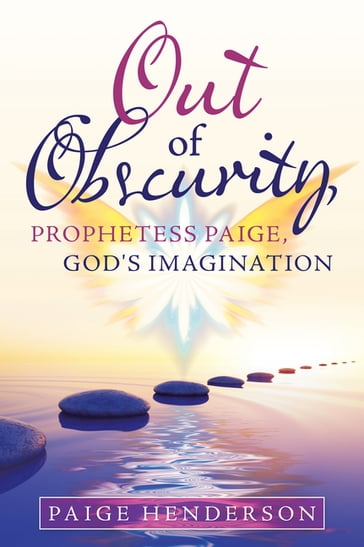 Out of Obscurity, Prophetess Paige, God's Imagination - Paige Henderson
