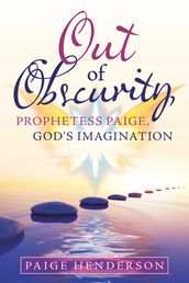 Out of Obscurity, Prophetess Paige, God s Imagination