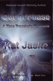 Out of Phase: A Time Traveler s Chronicle