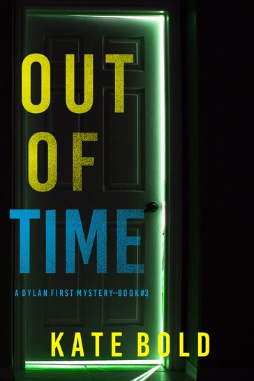 Out of Time (A Dylan First FBI Suspense ThrillerBook Three) - Kate Bold