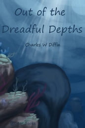 Out of the Dreadful Depths