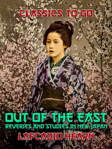 "Out of the East": Reveries and Studies in New Japan - Lafcadio Hearn