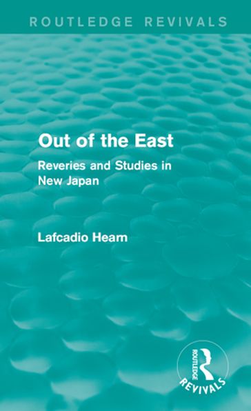 Out of the East (Routledge Revivals) - Lafcadio Hearn