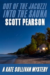 Out of the Jacuzzi, Into the Sauna (A Kate Sullivan Mystery)
