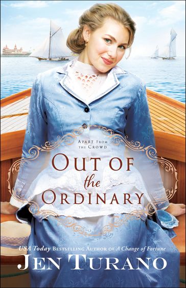 Out of the Ordinary (Apart From the Crowd Book #2) - Jen Turano