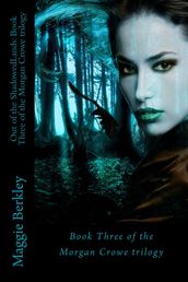 Out of the ShadowedLands: Book Three of the Morgan Crowe trilogy