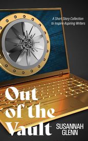Out of the Vault: A Short Story Collection to Inspire Aspiring Writers