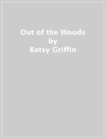 Out of the Woods - Betsy Griffin