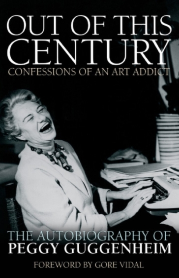 Out of this Century - Confessions of an Art Addict - Peggy Guggenheim