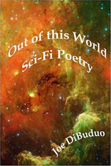 Out of this World-Sci-Fi Poetry - Joe DiBuduo
