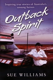 Outback Spirit: Inspiring True Stories of Australia